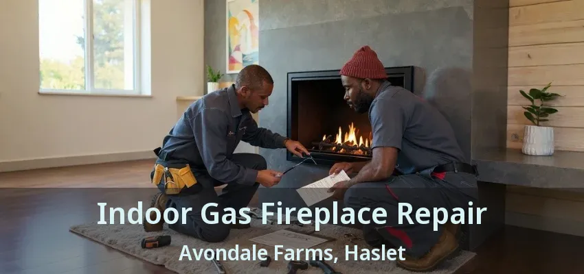 Indoor Gas Fireplace Repair Avondale Farms, Haslet - TX