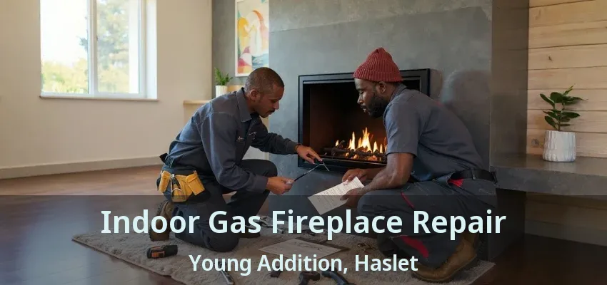 Indoor Gas Fireplace Repair Young Addition, Haslet - TX