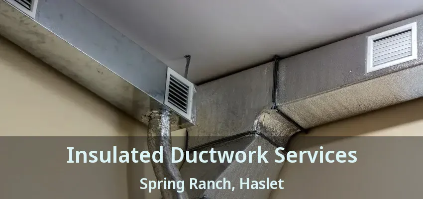 Insulated Ductwork Services Spring Ranch, Haslet - TX
