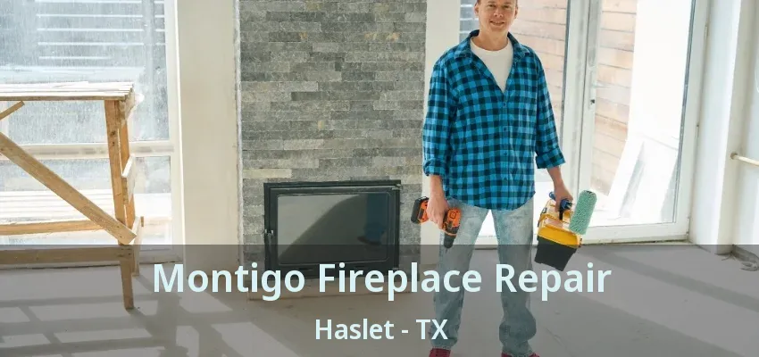 Montigo Fireplace Repair Haslet - TX