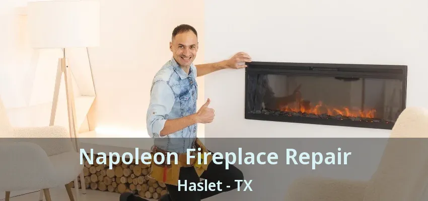 Napoleon Fireplace Repair Haslet - TX