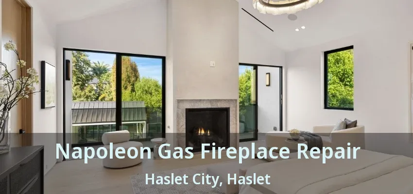 Napoleon Gas Fireplace Repair Haslet City, Haslet - TX