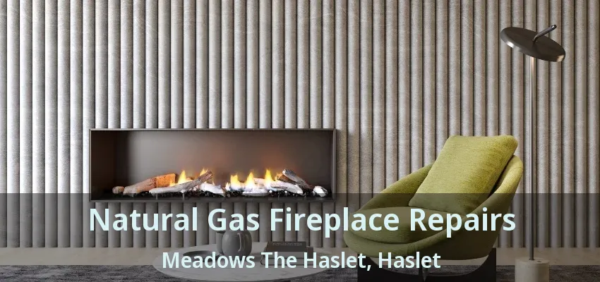 Natural Gas Fireplace Repairs Meadows The Haslet, Haslet - TX