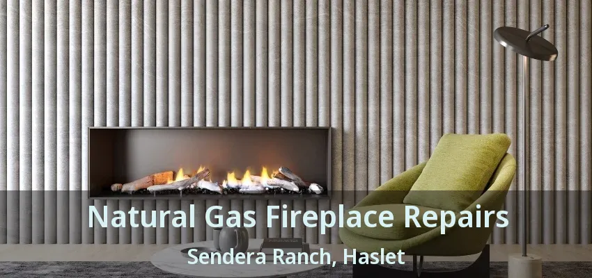 Natural Gas Fireplace Repairs Sendera Ranch, Haslet - TX