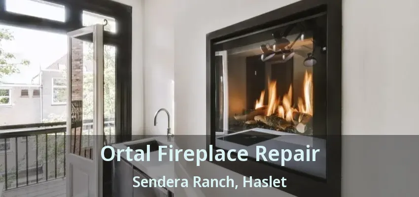 Ortal Fireplace Repair Sendera Ranch, Haslet - TX