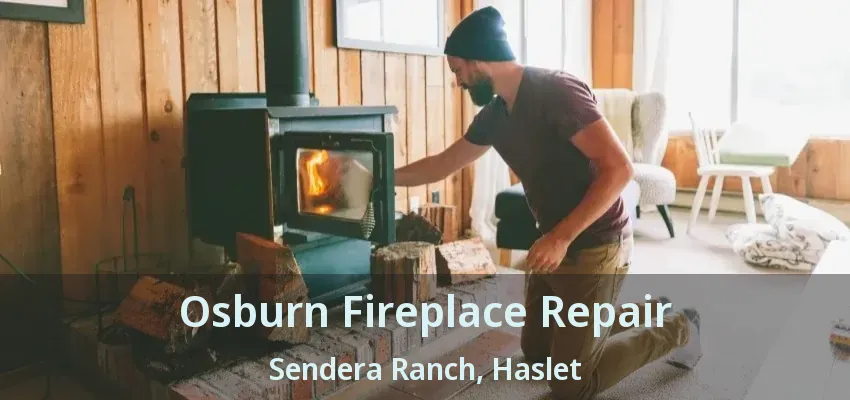 Osburn Fireplace Repair Sendera Ranch, Haslet - TX
