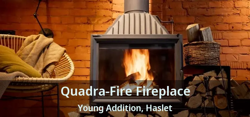 Quadra-Fire Fireplace Young Addition, Haslet - TX