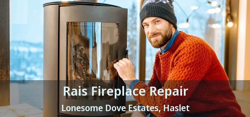 Rais Fireplace Repair Lonesome Dove Estates, Haslet - TX