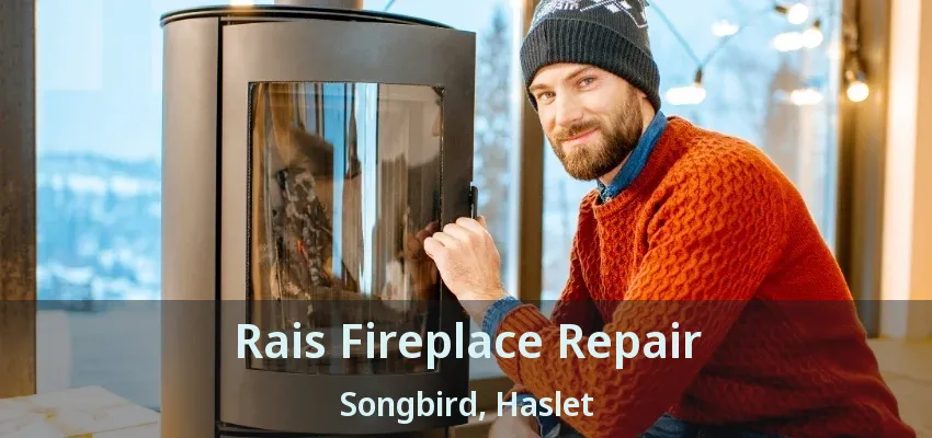 Rais Fireplace Repair Songbird, Haslet - TX