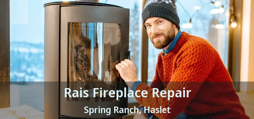 Rais Fireplace Repair Spring Ranch, Haslet - TX