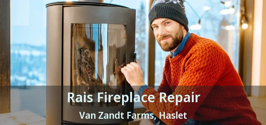 Rais Fireplace Repair Van Zandt Farms, Haslet - TX