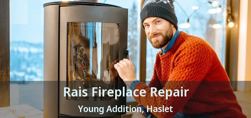 Rais Fireplace Repair Young Addition, Haslet - TX