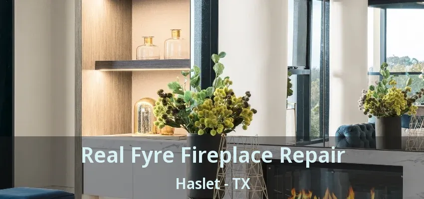 Real Fyre Fireplace Repair Haslet - TX