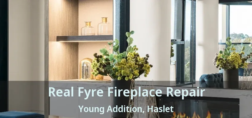 Real Fyre Fireplace Repair Young Addition, Haslet - TX