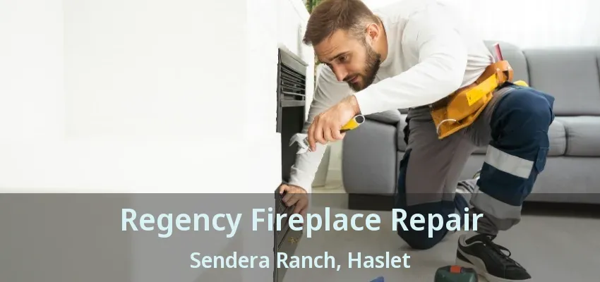 Regency Fireplace Repair Sendera Ranch, Haslet - TX