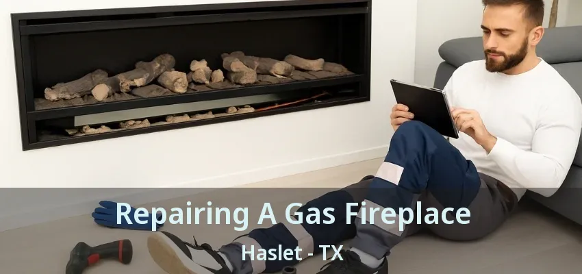 Repairing A Gas Fireplace Haslet - TX