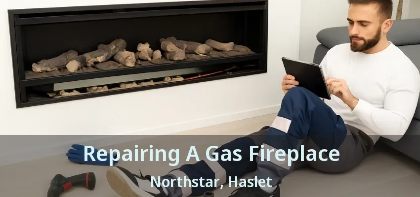 Repairing A Gas Fireplace Northstar, Haslet - TX