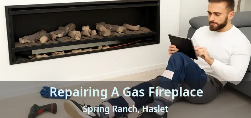 Repairing A Gas Fireplace Spring Ranch, Haslet - TX