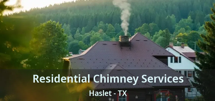 Residential Chimney Services Haslet - TX