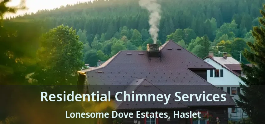 Residential Chimney Services Lonesome Dove Estates, Haslet - TX