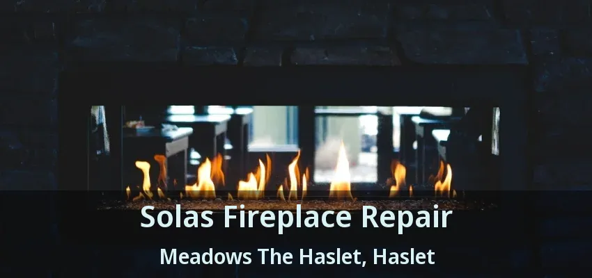 Solas Fireplace Repair Meadows The Haslet, Haslet - TX