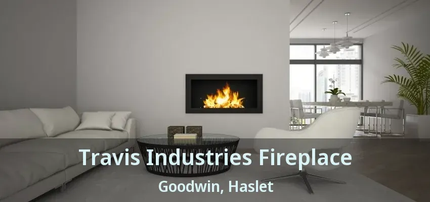 Travis Industries Fireplace Goodwin, Haslet - TX