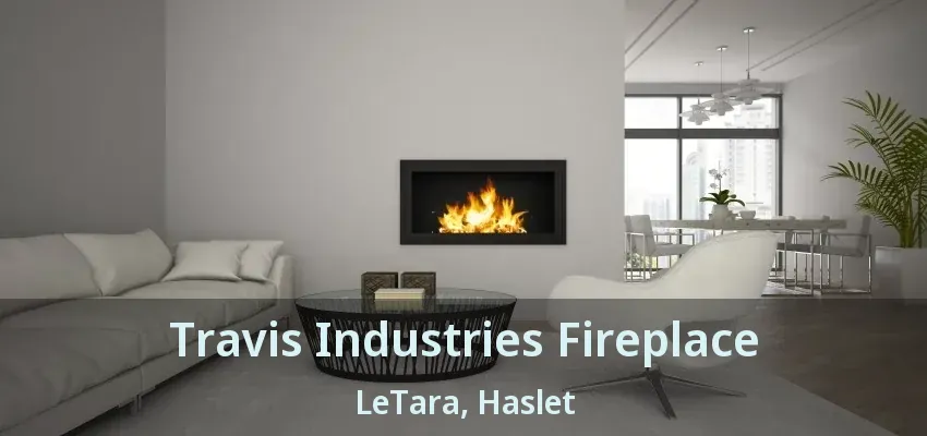 Travis Industries Fireplace LeTara, Haslet - TX