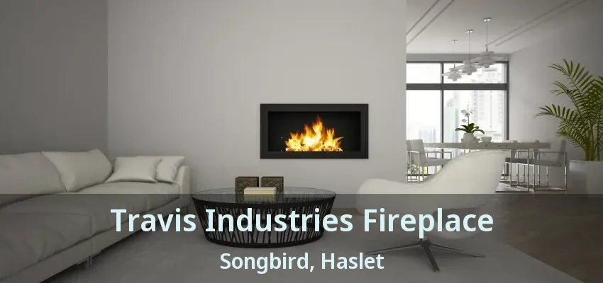 Travis Industries Fireplace Songbird, Haslet - TX