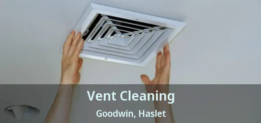Vent Cleaning Goodwin, Haslet - TX