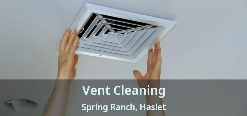 Vent Cleaning Spring Ranch, Haslet - TX