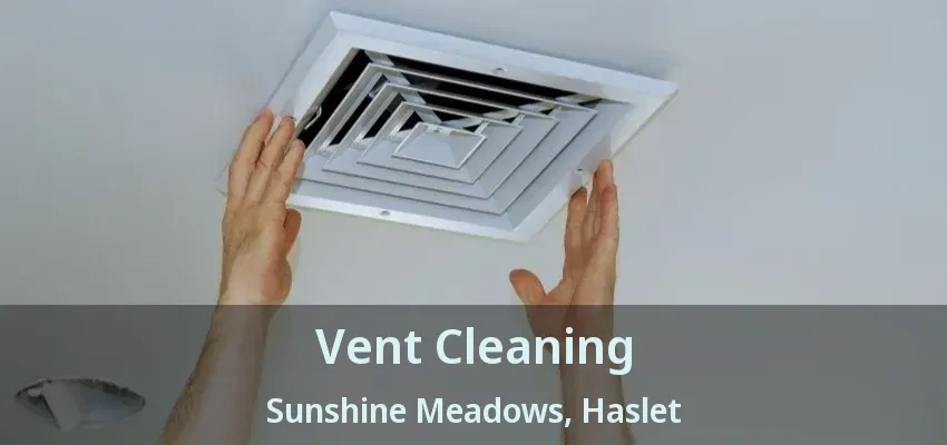Vent Cleaning Sunshine Meadows, Haslet - TX