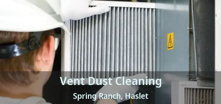 Vent Dust Cleaning Spring Ranch, Haslet - TX