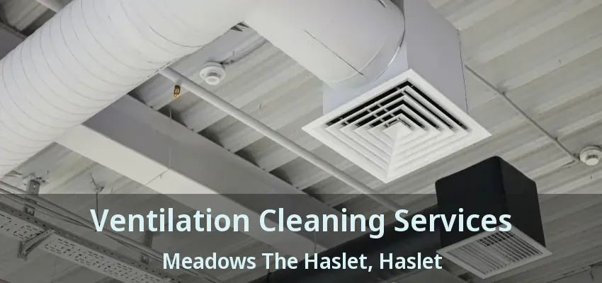 Ventilation Cleaning Services Meadows The Haslet, Haslet - TX
