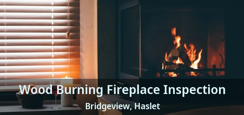 Wood Burning Fireplace Inspection Bridgeview, Haslet - TX