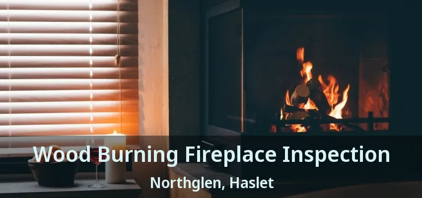 Wood Burning Fireplace Inspection Northglen, Haslet - TX