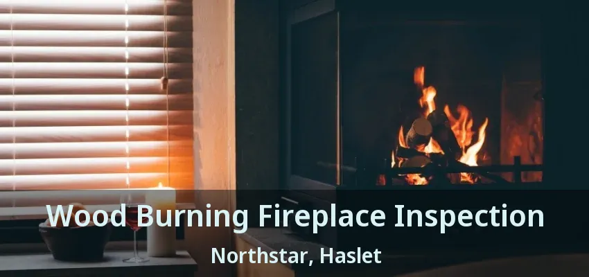 Wood Burning Fireplace Inspection Northstar, Haslet - TX
