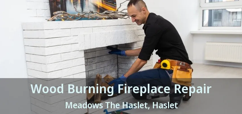 Wood Burning Fireplace Repair Meadows The Haslet, Haslet - TX