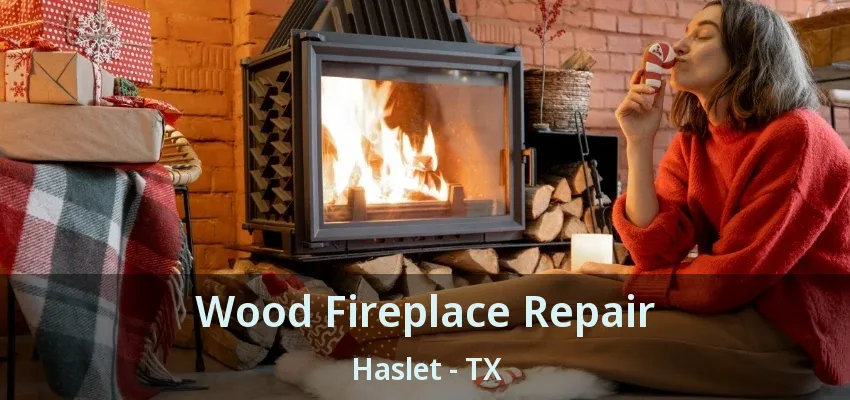 Wood Fireplace Repair Haslet - TX