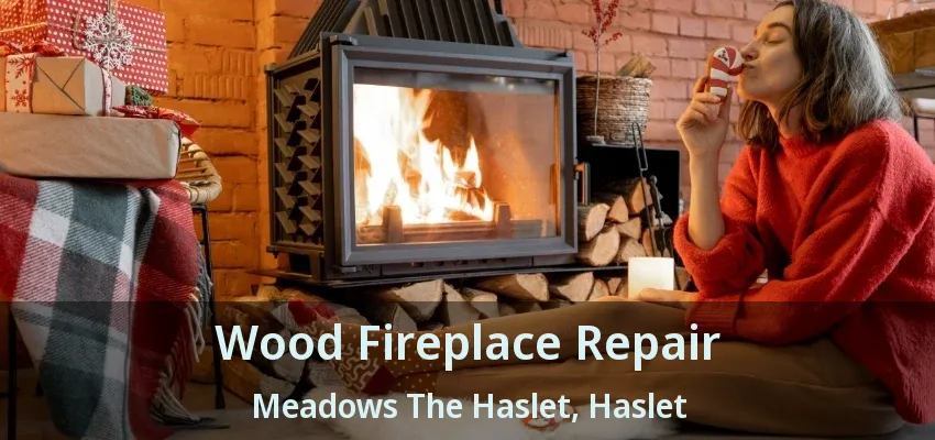 Wood Fireplace Repair Meadows The Haslet, Haslet - TX