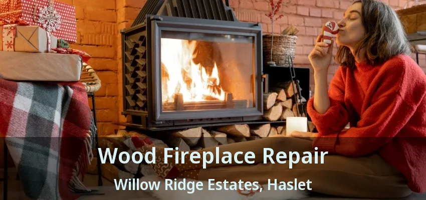 Wood Fireplace Repair Willow Ridge Estates, Haslet - TX