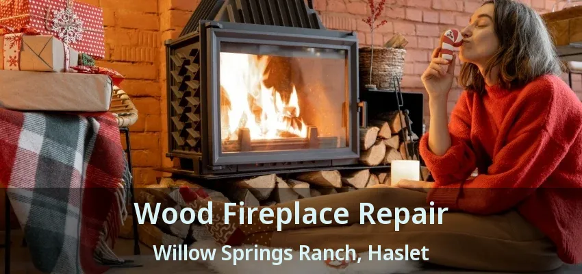 Wood Fireplace Repair Willow Springs Ranch, Haslet - TX